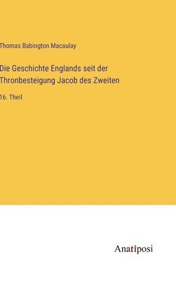 bokomslag Geschichte Englands seit der Thronbesteigung Jacob des Zweiten