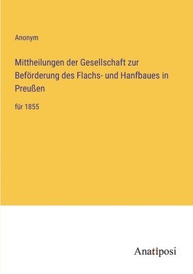 bokomslag Mittheilungen der Gesellschaft zur Beförderung des Flachs- und Hanfbaues in Preußen