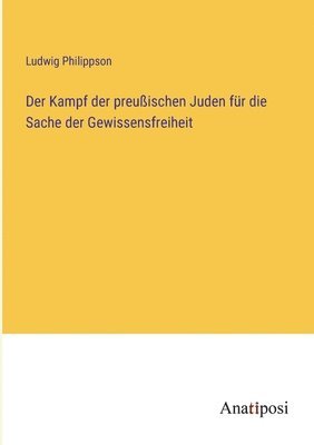 Der Kampf der preuischen Juden fr die Sache der Gewissensfreiheit 1