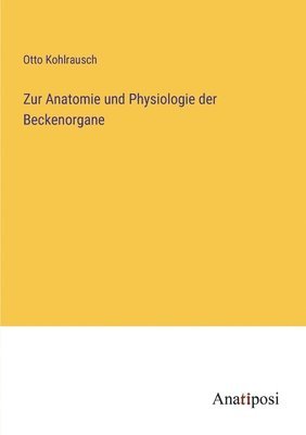 bokomslag Zur Anatomie und Physiologie der Beckenorgane