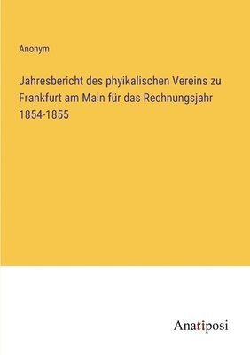 bokomslag Jahresbericht des phyikalischen Vereins zu Frankfurt am Main fr das Rechnungsjahr 1854-1855