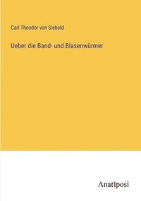 bokomslag Ueber die Band- und Blasenwrmer