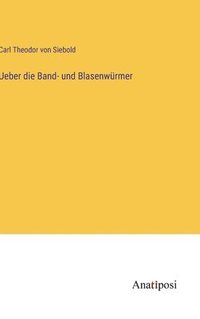 bokomslag Ueber die Band- und Blasenwrmer