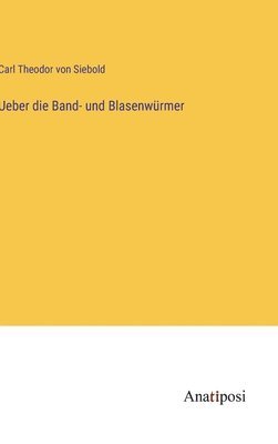 bokomslag Ueber die Band- und Blasenwürmer