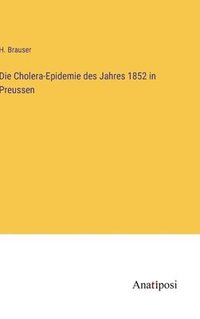 bokomslag Die Cholera-Epidemie des Jahres 1852 in Preussen