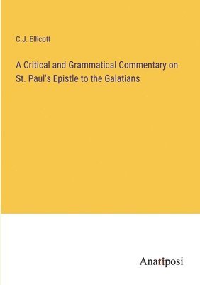 bokomslag Critical and Grammatical Commentary on St. Paul's Epistle to the Galatians