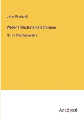 bokomslag Weber's Illustrirte Katechismen