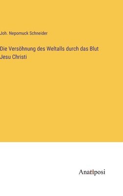 bokomslag Die Vershnung des Weltalls durch das Blut Jesu Christi