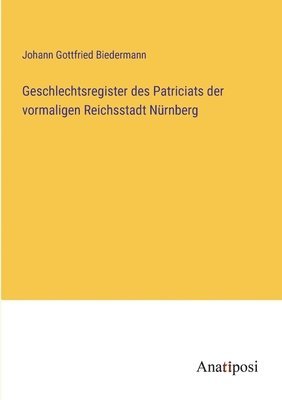 bokomslag Geschlechtsregister des Patriciats der vormaligen Reichsstadt Nrnberg