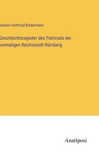 bokomslag Geschlechtsregister des Patriciats der vormaligen Reichsstadt Nrnberg
