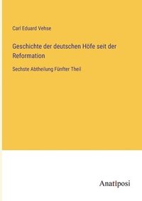 bokomslag Geschichte der deutschen Hfe seit der Reformation