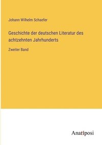 bokomslag Geschichte der deutschen Literatur des achtzehnten Jahrhunderts
