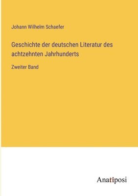 Geschichte der deutschen Literatur des achtzehnten Jahrhunderts 1