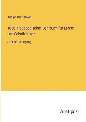 bokomslag 1856! Pdagogisches Jahrbuch fr Lehrer und Schulfreunde