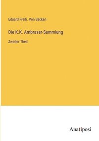 bokomslag Die K.K. Ambraser-Sammlung