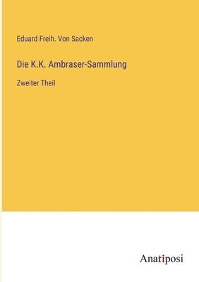 Die K.K. Ambraser-Sammlung 1