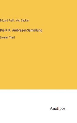 Die K.K. Ambraser-Sammlung 1