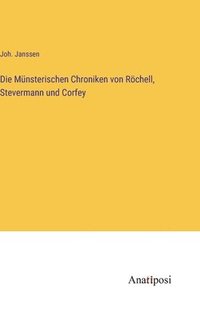 bokomslag Die Mnsterischen Chroniken von Rchell, Stevermann und Corfey