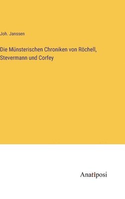 Die Mnsterischen Chroniken von Rchell, Stevermann und Corfey 1