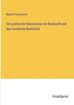 politische Oekonomie mit Rücksicht auf das forstliche Bedürfniß