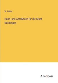 bokomslag Hand- und Adrebuch fr die Stadt Nrdlingen