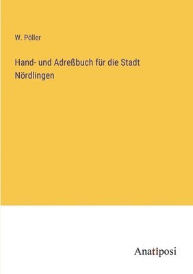 Hand- und Adrebuch fr die Stadt Nrdlingen 1