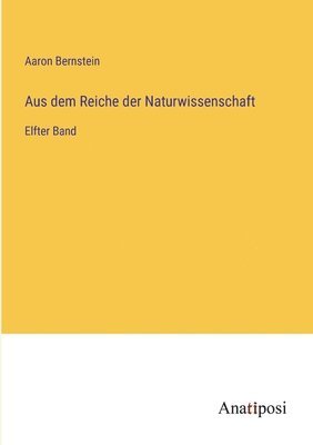 Aus dem Reiche der Naturwissenschaft 1