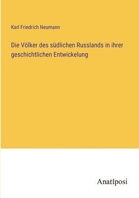 bokomslag Die Vlker des sdlichen Russlands in ihrer geschichtlichen Entwickelung