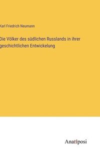 bokomslag Die Vlker des sdlichen Russlands in ihrer geschichtlichen Entwickelung