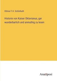 bokomslag Historie von Kaiser Oktavianus, gar wunderbarlich und anmuthig zu lesen