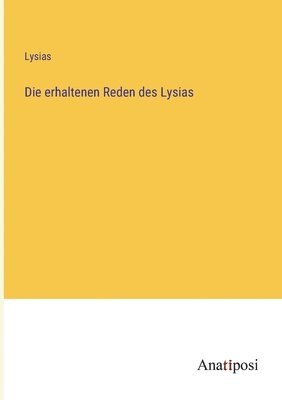 bokomslag Die erhaltenen Reden des Lysias