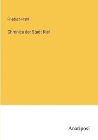bokomslag Chronica der Stadt Kiel