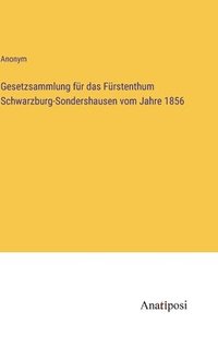 bokomslag Gesetzsammlung fr das Frstenthum Schwarzburg-Sondershausen vom Jahre 1856