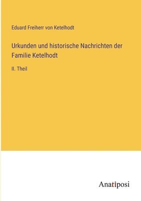 Urkunden und historische Nachrichten der Familie Ketelhodt