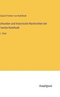 bokomslag Urkunden und historische Nachrichten der Familie Ketelhodt