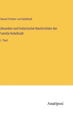 bokomslag Urkunden und historische Nachrichten der Familie Ketelhodt