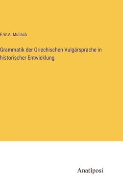 bokomslag Grammatik der Griechischen Vulgrsprache in historischer Entwicklung