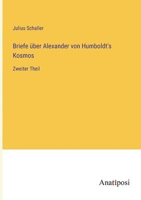 Briefe ber Alexander von Humboldt's Kosmos 1