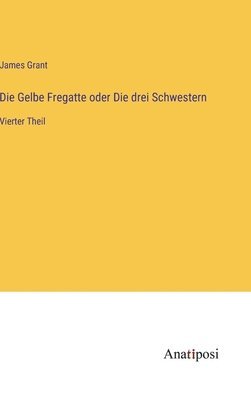 Die Gelbe Fregatte oder Die drei Schwestern 1