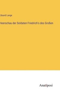 bokomslag Heerschau der Soldaten Friedrich's des Groen