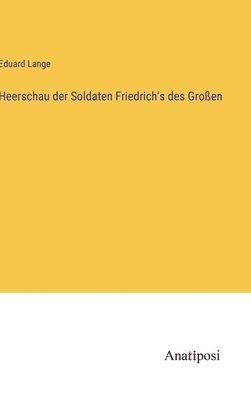 bokomslag Heerschau der Soldaten Friedrich's des Groen