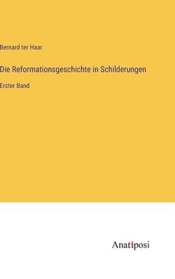 Die Reformationsgeschichte in Schilderungen 1