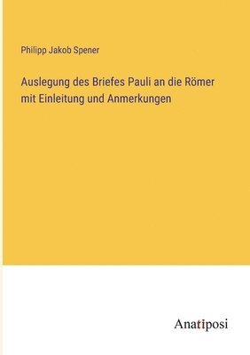 bokomslag Auslegung des Briefes Pauli an die Rmer mit Einleitung und Anmerkungen