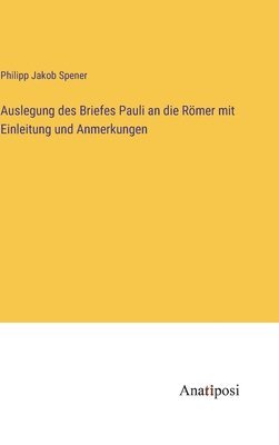 bokomslag Auslegung des Briefes Pauli an die Rmer mit Einleitung und Anmerkungen