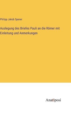 Auslegung des Briefes Pauli an die Römer mit Einleitung und Anmerkungen