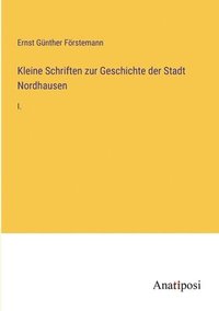 bokomslag Kleine Schriften zur Geschichte der Stadt Nordhausen