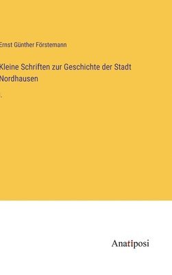 bokomslag Kleine Schriften zur Geschichte der Stadt Nordhausen