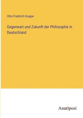 Gegenwart und Zukunft der Philosophie in Deutschland 1