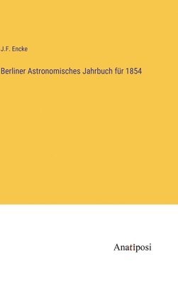 bokomslag Berliner Astronomisches Jahrbuch fr 1854