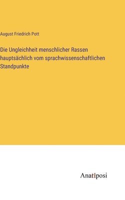 Ungleichheit menschlicher Rassen hauptsächlich vom sprachwissenschaftlichen Standpunkte